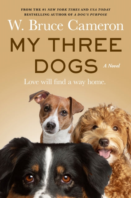 Book cover of: My Three Dogs. By: W. Bruce Cameron