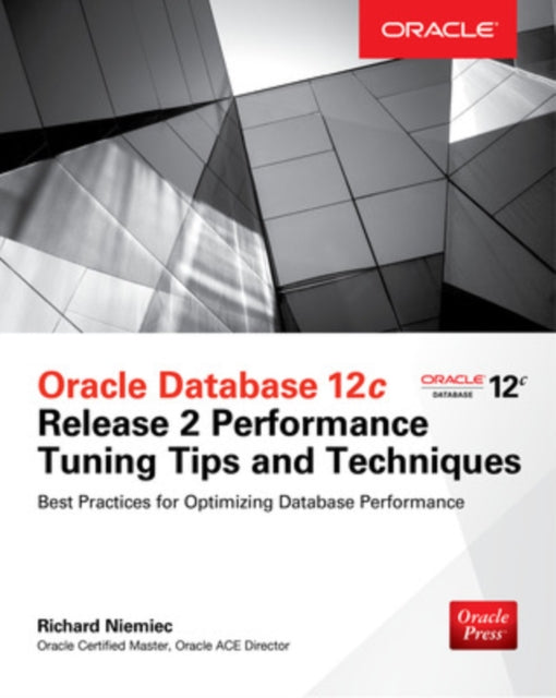 Book cover of: Oracle Database 12c Release 2 Performance Tuning Tips & Techniques. By: Richard J. Niemiec