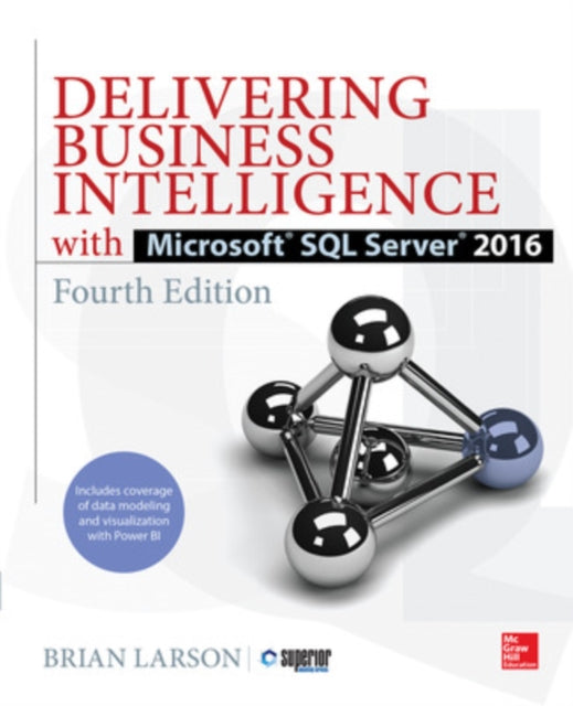 Book cover of: Delivering Business Intelligence with Microsoft SQL Server 2016, Fourth Edition. By: Brian Larson