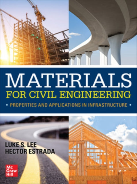 Book cover of: Materials for Civil Engineering: Properties and Applications in Infrastructure. By: Luke S. Lee
