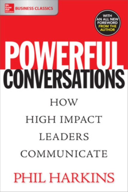 Book cover of: Powerful Conversations: How High Impact Leaders Communicate. By: Phil Harkins