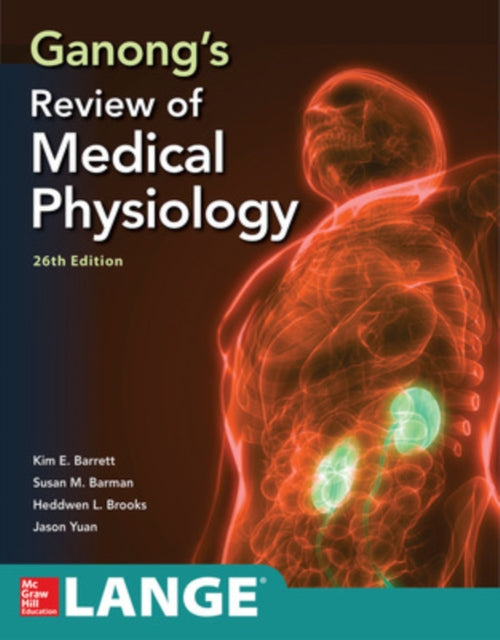 Book cover of: Ganong's Review of Medical Physiology, Twenty Sixth Edition. By: Kim E. Barrett