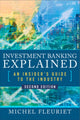 Book cover of: Investment Banking Explained, Second Edition: An Insider's Guide to the Industry. By: Michel Fleuriet