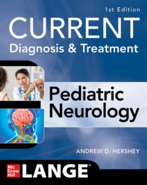 Book cover of: CURRENT Diagnosis and Treatment Pediatric Neurology. By: Andrew Hershey