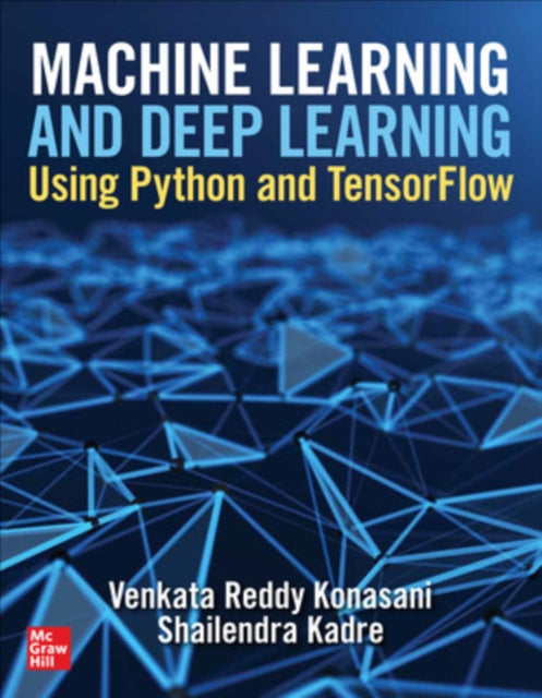 Book cover of: Machine Learning and Deep Learning Using Python and TensorFlow. By: Shailendra Kadre