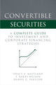 Book cover of: Convertible Securities: A Complete Guide to Investment and Corporate Financing Strategies. By: Tracy V. Maitland
