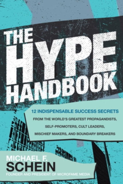 Book cover of: Hype Handbook: 12 Indispensable Success Secrets From the World’s Greatest Propagandists, Self-Promoters, Cult Leaders, Mischief Makers, and Boundary Breakers. By: Michael Schein