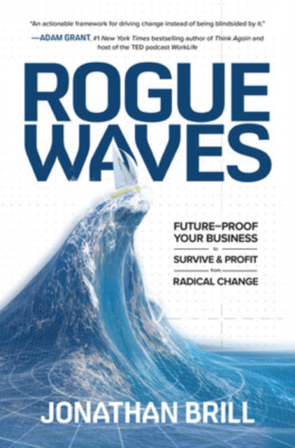 Book cover of: Rogue Waves: Future-Proof Your Business to Survive and Profit from Radical Change. By: Jonathan Brill