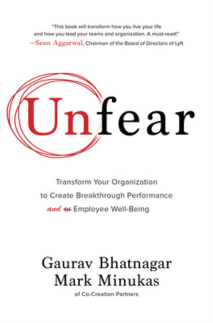 Book cover of: Unfear: Transform Your Organization to Create Breakthrough Performance and Employee Well-Being. By: Gaurav Bhatnagar