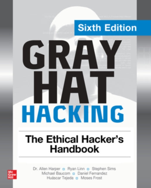 Book cover of: Gray Hat Hacking: The Ethical Hacker's Handbook, Sixth Edition. By: Allen Harper