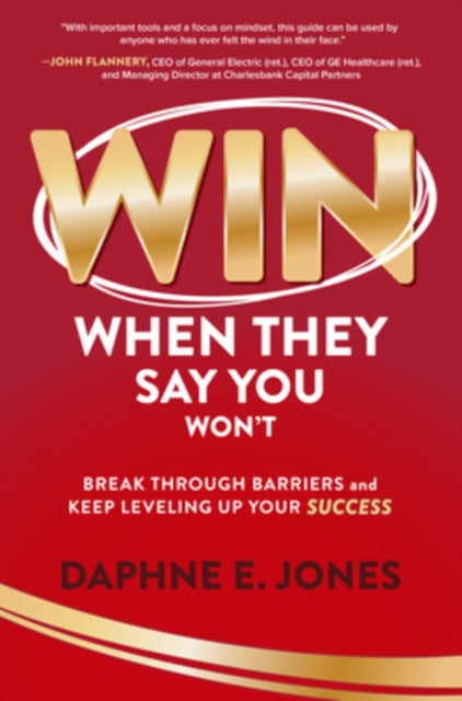 Book cover of: Win When They Say You Won't: Break Through Barriers and Keep Leveling Up Your Success. By: Daphne E. Jones