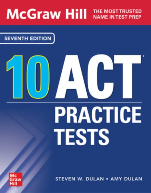 Book cover of: McGraw Hill 10 ACT Practice Tests, Seventh Edition. By: Steven W. Dulan