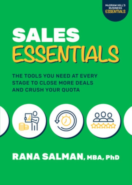 Book cover of: Sales Essentials: The Tools You Need at Every Stage to Close More Deals and Crush Your Quota. By: Rana Salman