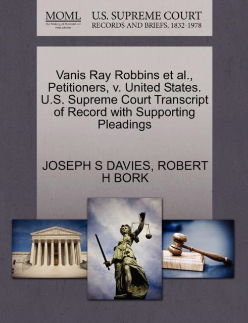 Book cover of: Vanis Ray Robbins et al., Petitioners, V. United States. U.S. Supreme Court Transcript of Record with Supporting Pleadings