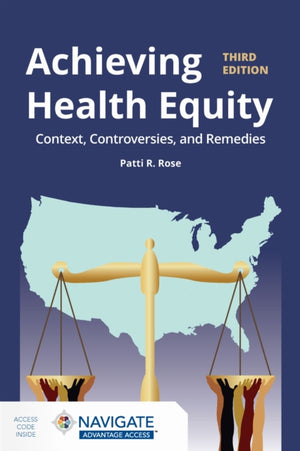 Achieving Health Equity: Context, Controversies, and Remedies