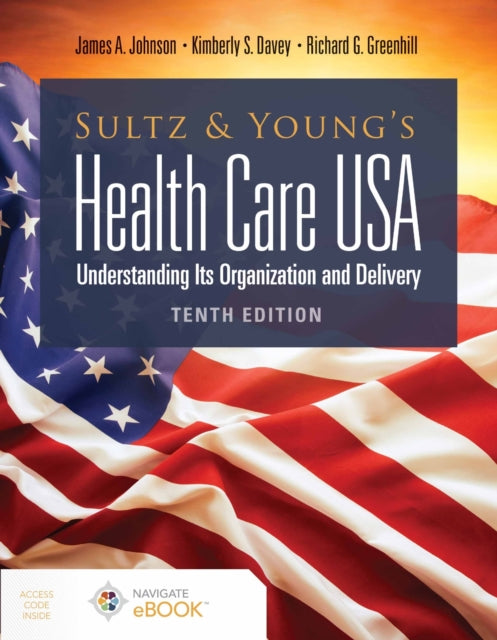 Book cover of: Sultz and Young's Health Care USA: Understanding Its Organization and Delivery. By: James A. Johnson