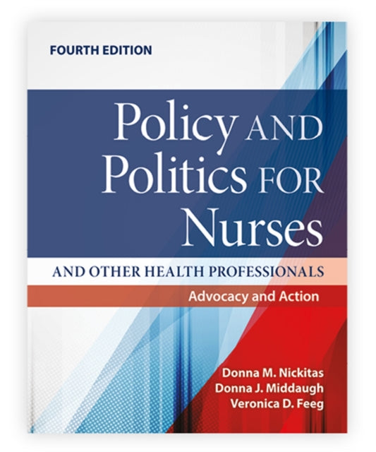 Book cover of: Policy and Politics for Nurses and Other Health Professionals: Advocacy and Action. By: Donna M. Nickitas