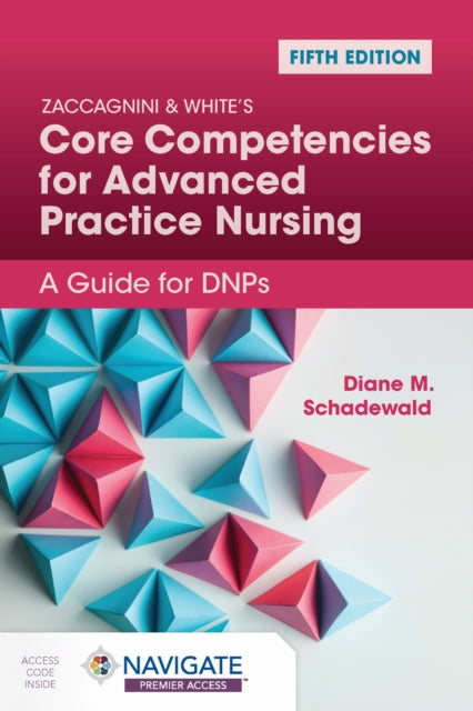 Book cover of: Zaccagnini & White's Core Competencies for Advanced Practice Nursing: a Guide for DNPs. By: Diane Schadewald