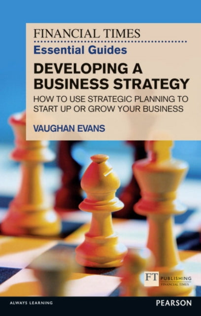 Book cover of: Financial Times Essential Guide to Developing a Business Strategy, The. By: EVANS, VAUGHAN