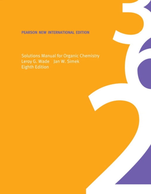 Book cover of: Solutions Manual for Organic Chemistry: Pearson New International Edition. By: LeRoy G. Wade Jr