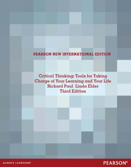 Book cover of: Critical Thinking: Tools for Taking Charge of Your Learning and Your Life. By: Richard Paul - undifferentiated