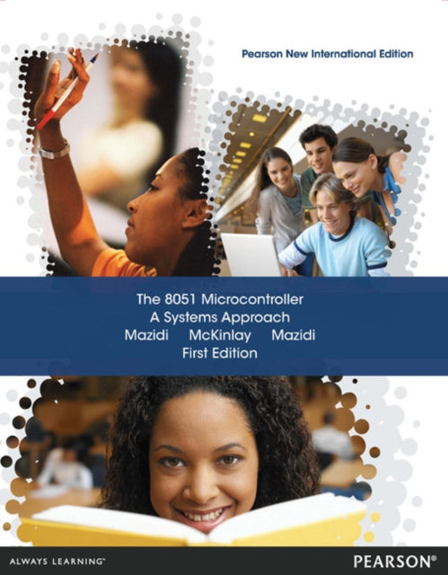 Book cover of: 8051 Microcontroller, The: A Systems Approach. By: Muhammad A. Mazidi