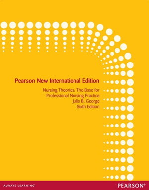 Nursing Theories: The Base for Professional Nursing Practice