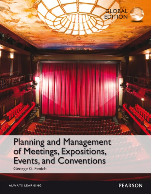 Book cover of: Planning and Management of Meetings, Expositions, Events and Conventions, Global Edition. By: George G. Fenich