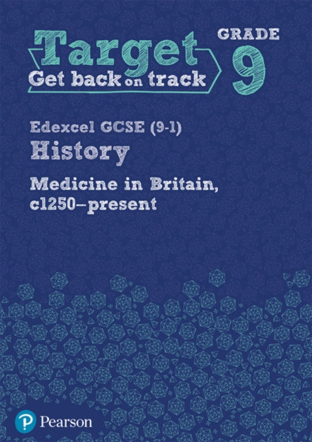 Book cover of: Target Grade 9 Edexcel GCSE (9-1) History Medicine in Britain, c1250-present Workbook