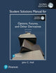 Book cover of: Student Solutions Manual for Options, Futures, and Other Derivatives, Global Edition. By: John C. Hull