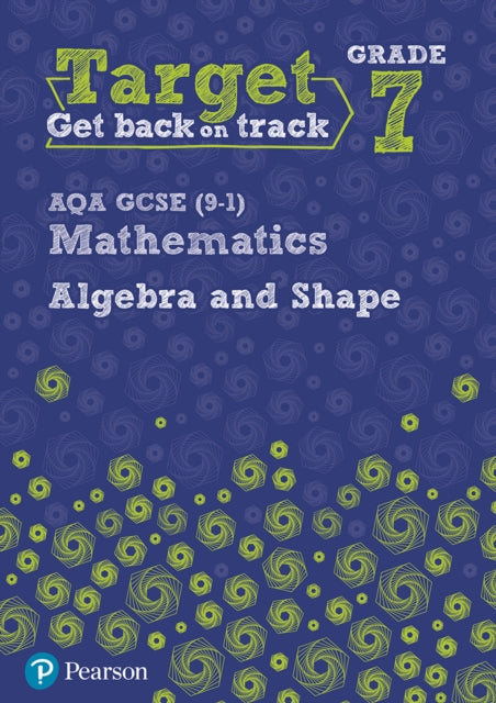 Book cover of: Target Grade 7 AQA GCSE (9-1) Mathematics Algebra and Shape Workbook. By: Katherine Pate
