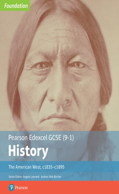 Edexcel GCSE (9-1) History Foundation The American West, c1835–c1895 Student Book 9781292258300 Rob Bircher
