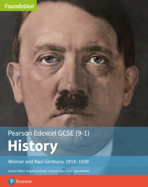 Edexcel GCSE (9-1) History Foundation Weimar and Nazi Germany, 1918–39 Student Book 9781292258331 John Child