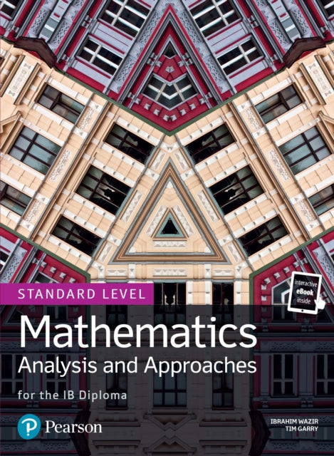 Mathematics Analysis and Approaches for the IB Diploma Standard Level 9781292267418 Tim Garry