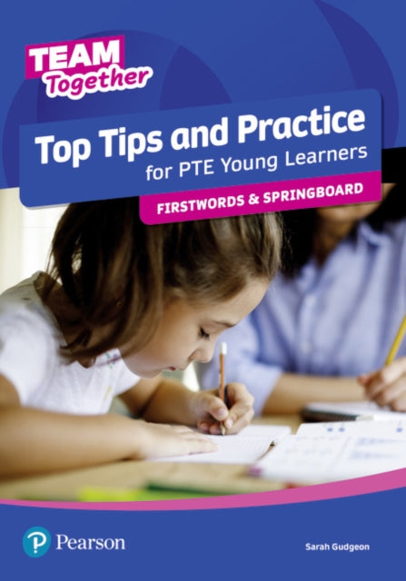 Book cover of: Team Together Top Tips and Practice for International Certificate Young Learners Firstwords and Springboard. By: Sarah Gudgeon