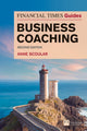 Book cover of: Financial Times Guide to Business Coaching, The. By: SCOULAR, ANNE