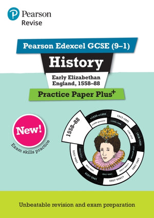 Pearson REVISE Edexcel GCSE History Early Elizabethan England, 1558-88 Practice Paper Plus - for 2025 exams