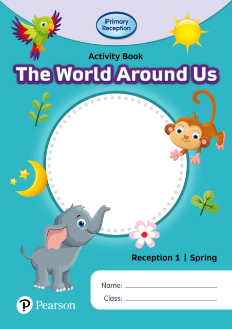 Book cover of: iPrimary Reception Activity Book: World Around Us, Reception 1, Spring