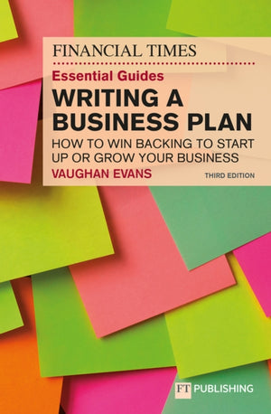 The Financial Times Essential Guide to Writing a Business Plan