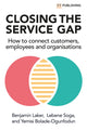 Book cover of: Closing the Service Gap: How to connect customers, employees and organisations. By: SOGA, LEBENE ET AL