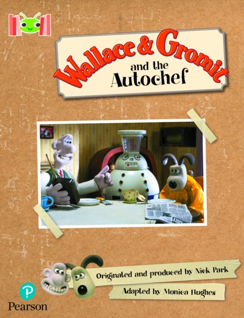 Book cover of: Bug Club Reading Corner: Age 5-7: Wallace and Gromit and the Autochef. By: Mónica Hughes