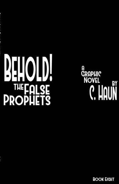 Book cover of: Behold! The False Prophets. By: Cary Haun