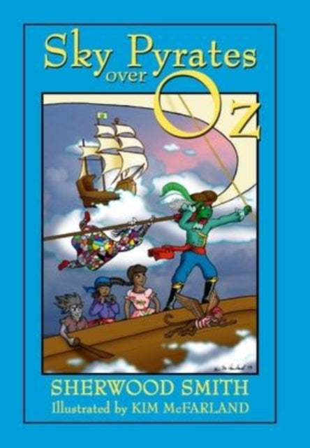 Book cover of: Sky Pyrates Over Oz. By: Sherwood Smith