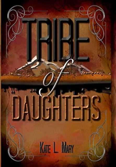 Book cover of: Tribe of Daughters. By: Kate L. Mary