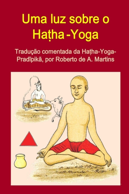 Book cover of: Uma Luz Sobre o Hatha-Yoga. Traducao Comentada Da Hatha-Yoga-Pradipika