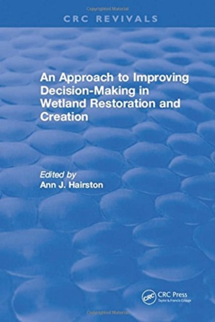 Book cover of: Approach to Improving Decision-Making in Wetland Restoration and Creation. By: Mary E. Kentula