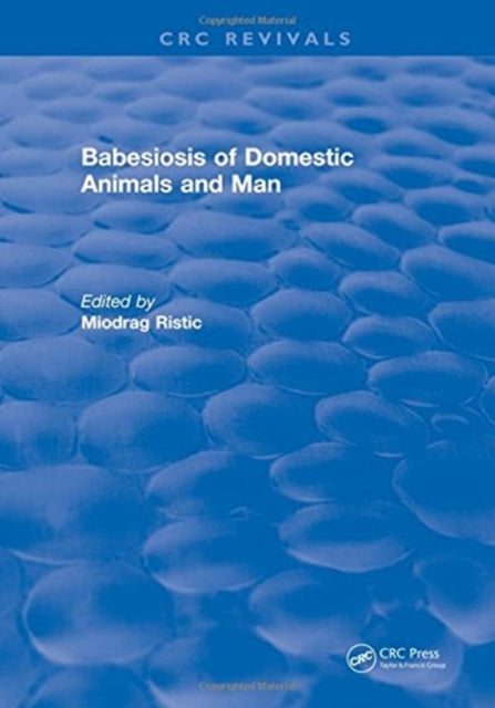 Book cover of: Babesiosis of Domestic Animals and Man. By: Miodrag Ristic