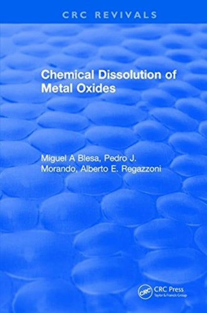 Book cover of: Chemical Dissolution of Metal Oxides. By: Miguel A. Blesa