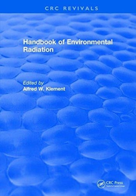 Book cover of: Handbook of Environmental Radiation. By: Alfred W. Klement