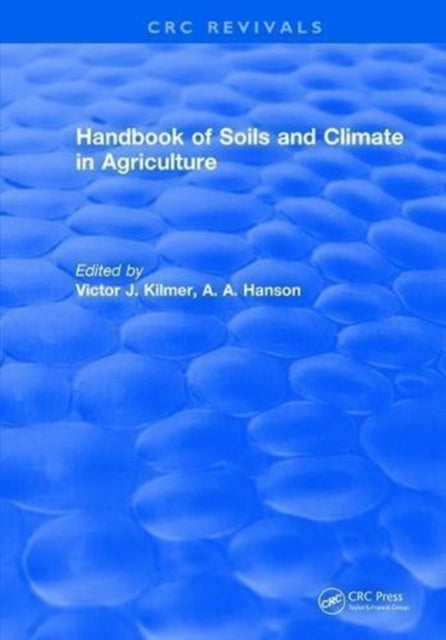 Book cover of: Handbook of Soils and Climate in Agriculture. By: Victor J. Kilmer